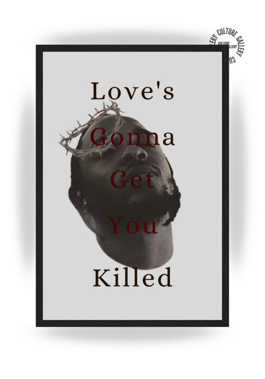Love's gonna get you klled - Kendrick
